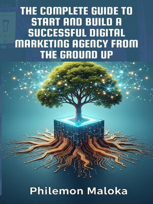cover image of The Complete Guide to Start and Build a Successful Digital Marketing Agency From the Ground Up